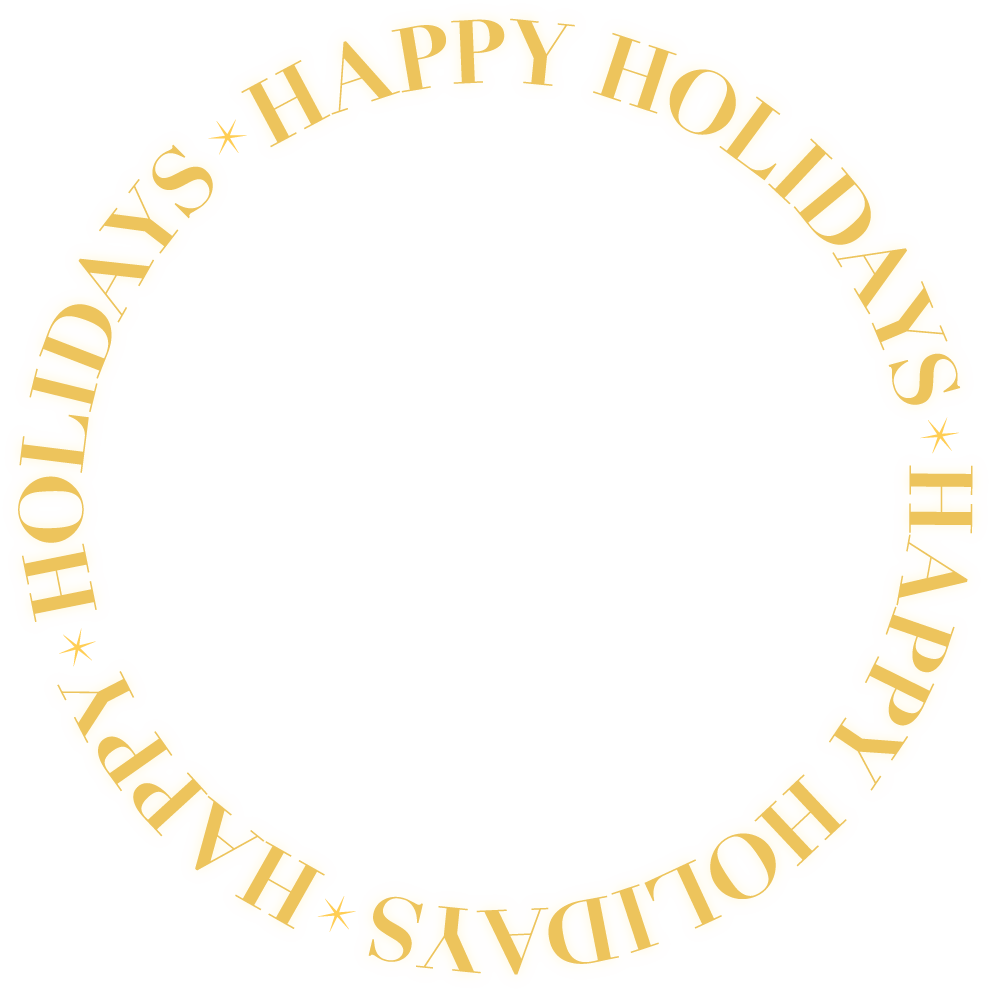 HAPPY HOLIDAYS HAPPY HOLIDAYS HAPPY HOLIDAYS