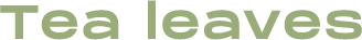 Tea leaves