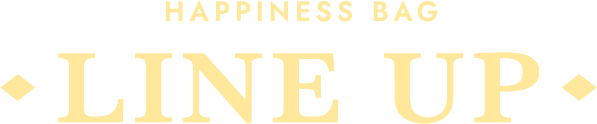HAPPINESS BAG LINE UP